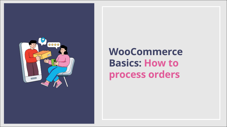 How to Process a WooCommerce Order